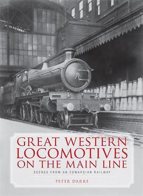 Great Western Locomotives on the Main Line: Scenes from an Edwardian Railway [ha
