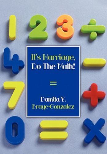 It's Marriage, Do the Math! by Damita Y. Braye-Gonzalez (2010, Trade ...