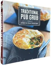 Traditional Pub Grub : Recipes for Classic British Food Ryland Peters GOOD