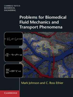 Problems for Biomedical Fluid Mechanics and Transport Phenomena by Mark Johnson