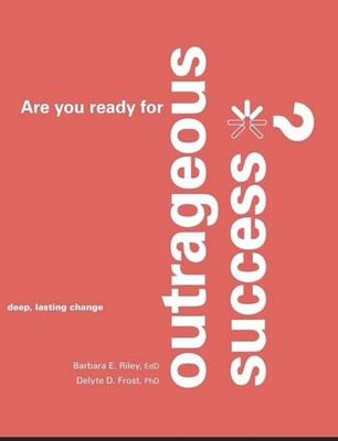 Are you ready for Outrageous Success? by Barbara E. Riley and Delyte D. Frost...