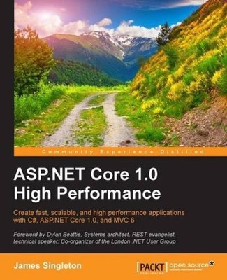 ASP.NET Core 1.0 High Performance: Create fast, scalable, and high performance a