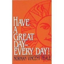 Have a Great Day - Every Day - Hardcover By Peale, Norman Vincent - VERY GOOD
