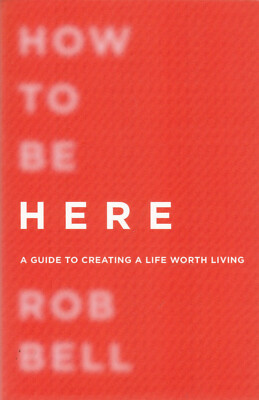 HOW TO BE HERE by ROB BELL 9780007591343