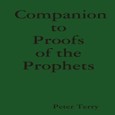 Companion to Proofs of the Prophets Peter Terry Lulu Press Inc.
