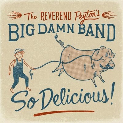 The Reverend Peyton's Big Damn Band So Delicious! (CD) Album