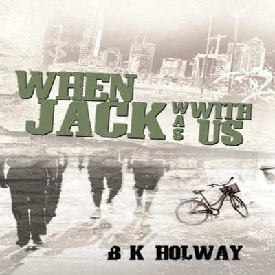 When Jack Was with Us B. K. Holway Paperback Author Solutions Inc