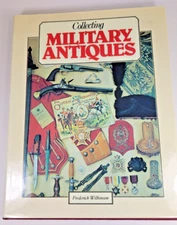 Collecting Military Antiques by Wilkinson, Frederick Hard Cover