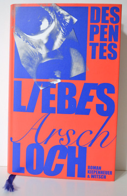 Virginie Despentes -  Liebes Arschloch, Roman 2023 Kiepenheuer & Witsch