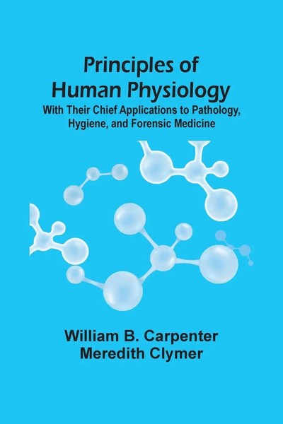 William B. Carpenter | Principles Of Human Physiology | Taschenbuch | Englisch-image