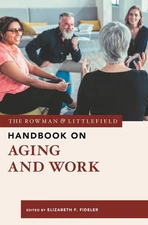 The Rowman & Littlefield Handbook On Aging And Work
