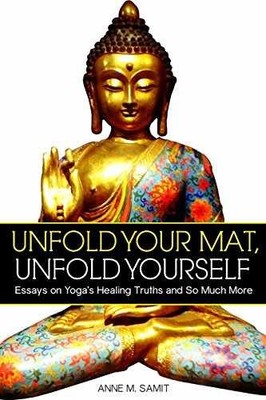 Unfold Your Mat, Unfold Yourself: - Paperback, by Samit Anne M. - Very Good