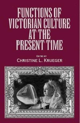Functions of Victorian Culture at the Present Time -  NEW Christine L. Kr 2002