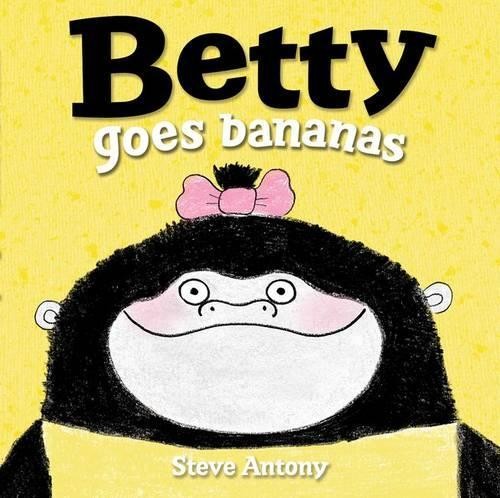 Steve Antony Betty Goes Bananas (Tascabile)