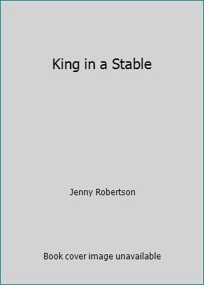 King in a Stable by Jenny Robertson