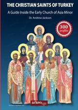 THE CHRISTIAN SAINTS OF TURKEY: A GUIDE INSIDE THE EARLY By Andrew Jackson *VG+*