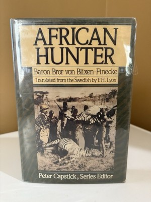 AFRICAN HUNTER Baron Bror von Blixen-Finecke Peter Capstick Library Safari HCDJ