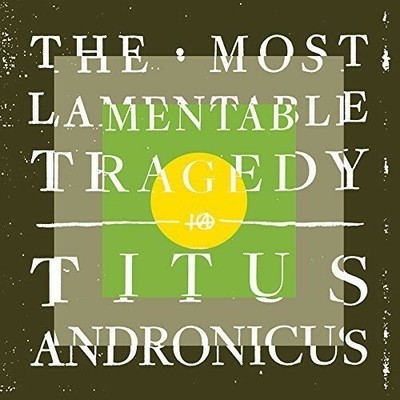 Titus Andronicus - The Most Lamentable Tragedy [New CD]