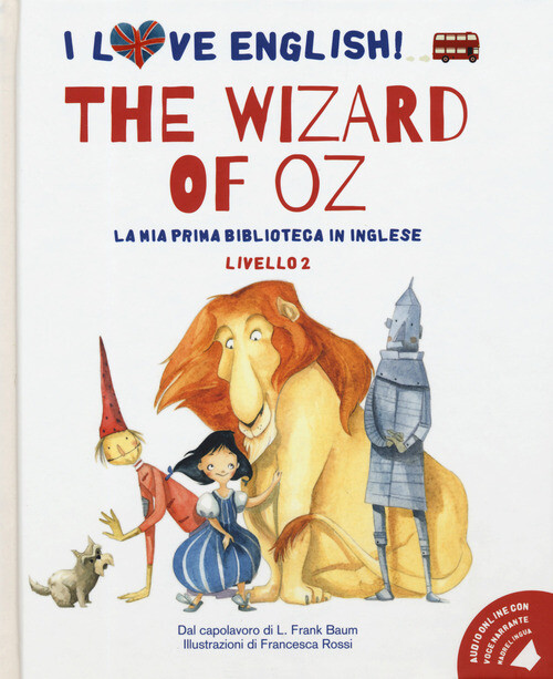 WIZARD OF OZ DAL CAPOLAVORO DI L. FRANK BAUM. LIVELLO 2. EDIZ. ITALIAN BAUM L. F