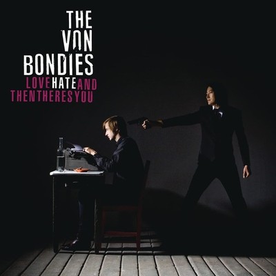 The Von Bondies Love Hate & Then Theres You (CD)