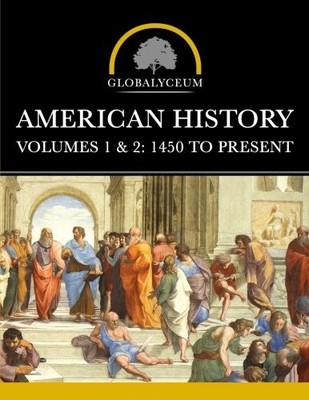 AMERICAN HISTORY: 1450 TO PRESENT By Globalyceum