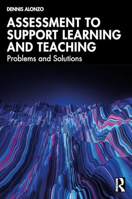 Assessment to Support Learning and Teaching: Problems and Solutions, Alo PB..