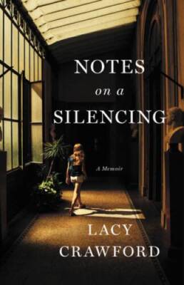 Notes on a Silencing: A Memoir - Hardcover By Crawford, Lacy - VERY GOOD