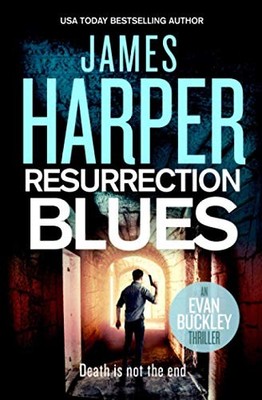 Resurrection Blues (Evan Buckley Thrillers) (Volume 5) by Harper, James Book The