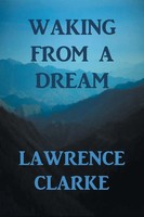 Lawrence Clarke | Waking From A Dream | Taschenbuch | Englisch (2013) | Xlibris
