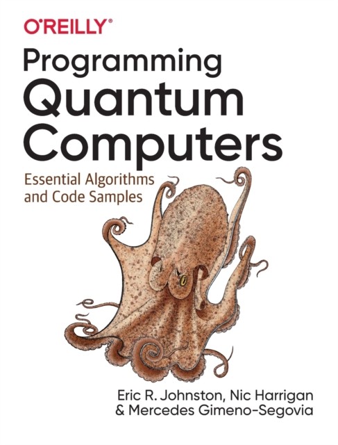 Programming Quantum Computers: Essential Algori. Gimenosegovia, Harrigan, J** - Image 3