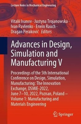 Advances in Design, Simulation and Manufacturing V: Proceedings of the 5th Inter