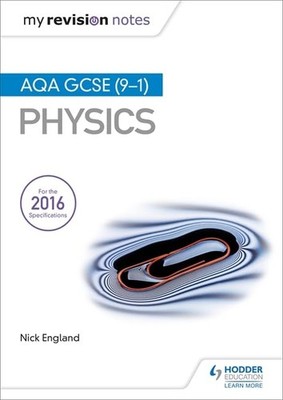 My Revision Notes: AQA GCSE (9-1) Physics,Nick England