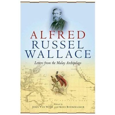 Alfred Russel Wallace : Letters from the Malay Archipelago, Hardcover by Van ...