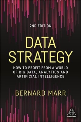 Data Strategy: How to Profit from a World of Big Data, Analytics and Artificial