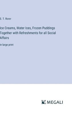 Ice Creams, Water Ices, Frozen Puddings Together with Refreshments for all Socia