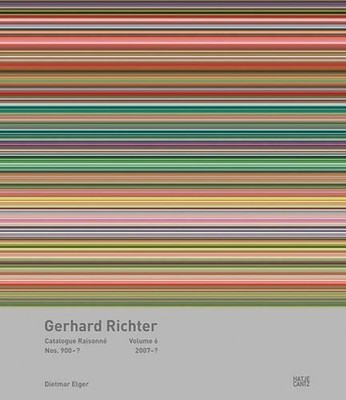 Gerhard Richter Catalogue Raisonn. Volume 6: Nos. 900-957 2007-2019 by Dietmar E