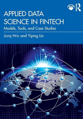 Applied Data Science in FinTech Models, Tools, and Case Studies Hric (u. a.)