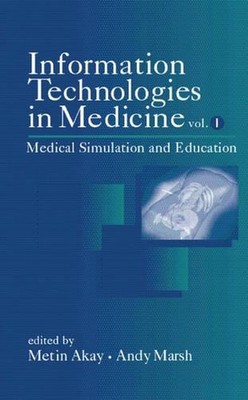 Information Technologies in Medicine, Volume I: Medical Simulation and Education