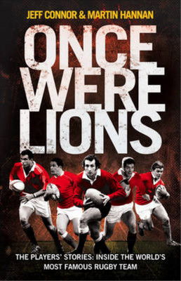 Once Were Lions: The Players Stories: Inside the Worlds Most Famous Rugby Team: 