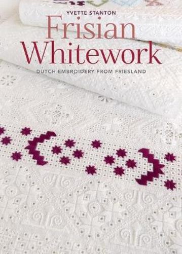 Yvette Stanton Frisian Whitework (Tascabile)