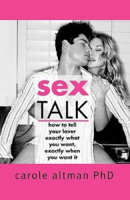 Sex Talk: How to Tell Your Lover Exactly What You Want, Exactly When You  - GOOD