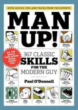 Man Up!: 367 Classic Skills for the Modern Guy - Paperback - GOOD