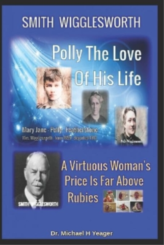 Michael H Yeager Smith Wigglesworth Polly My True Love (Paperback) - Picture 1 of 1