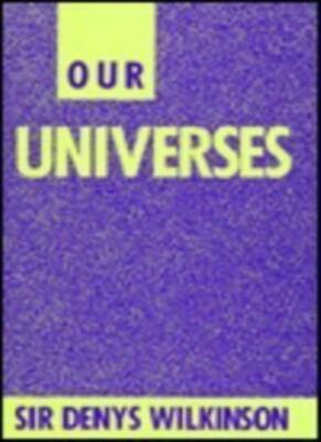 Our Universes (George B. Pegram Lecture Series), Wilkinson 9780231071840 New+=