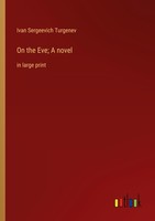 On The Eve A Novel Ivan Sergeevich Turgenev