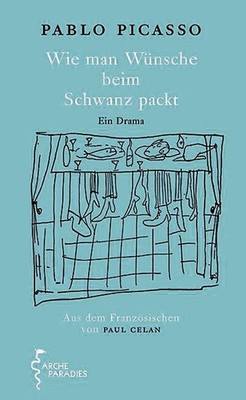 Wie man Wünsche beim Schwanz packt: Ein Drama Pablo Picasso