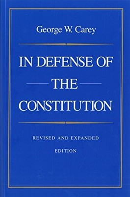 In Defense of the Constitution, 2nd Edition by George Carey 9780865971387 NEW
