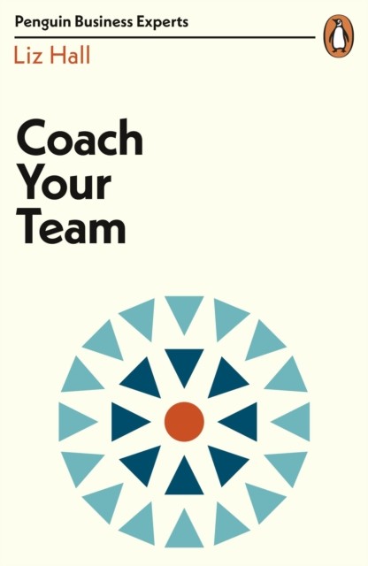 Coach Your Team (Penguin Business Experts Series),Liz Hall - Image 3