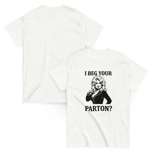 I Beg Your Parton Shirt Dolly T Shirt Western Country Music Merch - Picture 5 of 9