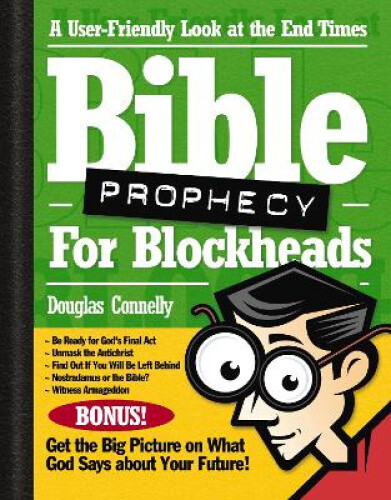 Thumbnail - Bible Prophecy For Blockheads: A User-friendly Look At The End Times